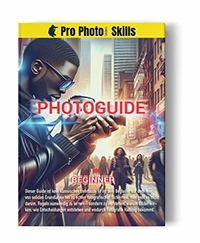 ProPhotoSkills Beginner Guide - kostenlos Kostenloser Photoguide für Einsteiger von ProPhotoSkills mit Fokus auf Fotografie Grundlagen